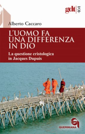 L'uomo fa una differenza in Dio. La questione cristologica in Jacques Dupuis Alberto Caccaro