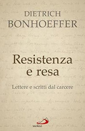 Resistenza e resa. Lettere e scritti dal carcere Dietrich Bonhoeffer