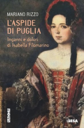 L'aspide di Puglia. Inganni e dolori di Isabella Filomarino Mariano Rizzo