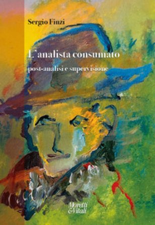 L'analista consumato. Post-analisi e supervisione Sergio Finzi