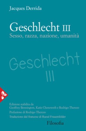 Geschlecht III. Sesso, razza, nazione, umanità Jacques Derrida