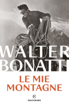 Le mie montagne Walter Bonatti