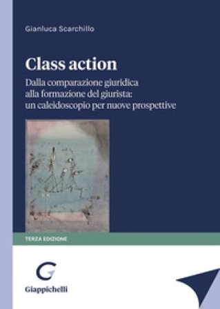 Class action. Dalla comparazione giuridica alla formazione del giurista: un caleidoscopio per nuove prospettive Gianluca Scarchillo