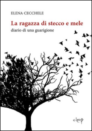 La ragazza di stecco e mele. Diario di una guarigione Elena Cecchele