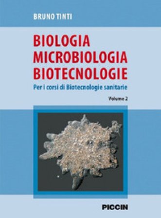 Biologia microbiologia biotecnologie. Per i corsi di biotecnologie sanitarie Bruno Tinti