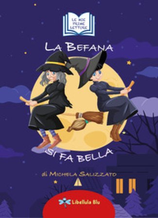 La befana si fa bella. Ediz. illustrata Michela Salizzato