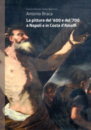 La pittura del '600 e del '700 a Napoli e in Costa d'Amalfi Antonio Braca