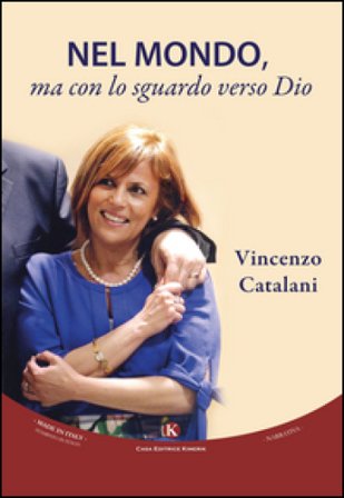 Nel mondo, ma con lo sguardo verso Dio Vincenzo Catalani