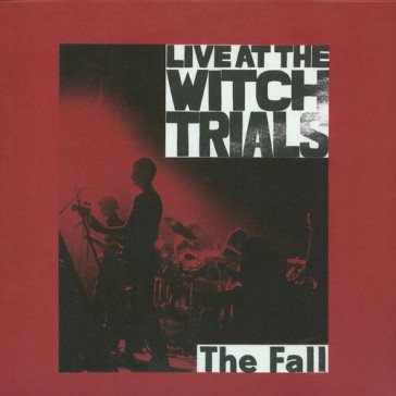 Live at the witch trials The Fall