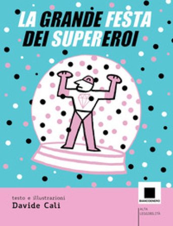 La grande festa dei supereroi Davide Calì