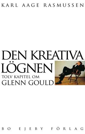 Den kreativa lögnen : tolv kapitel om Glenn Gould - Bok av Karl Aage Rasmussen - Häfte