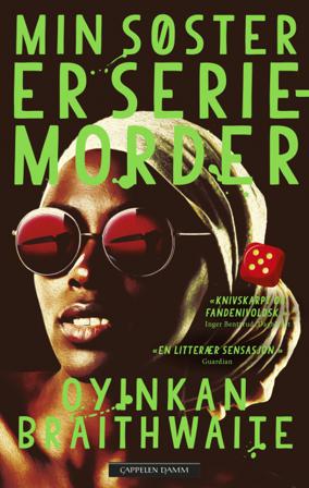 Min søster er seriemorder - Bok av Oyinkan Braithwaite - Hardback