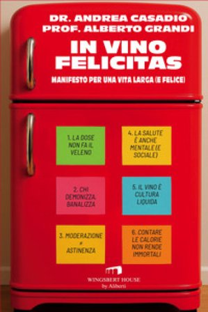 In vino felicitas. Manifesto per una vita larga (e felice) Andrea Casadio