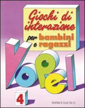 Giochi di interazione per bambini e ragazzi. Vol. 4 Klaus W. Vopel