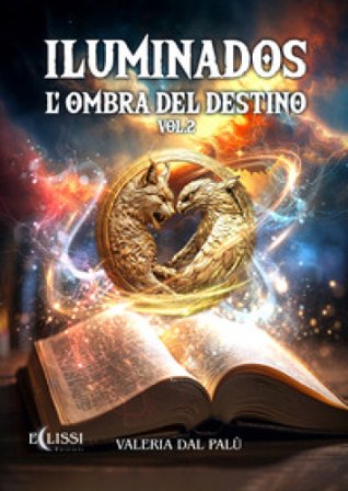 Iluminados. L'ombra del destino. Vol. 2 Valeria Dal Palù