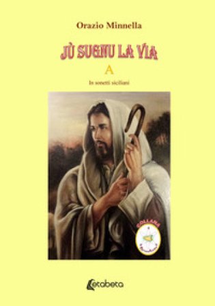 Jù sugnu la via. In sonetti siciliani Orazio Minnella