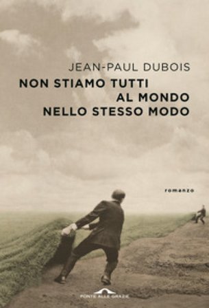Non stiamo tutti al mondo nello stesso modo Jean-Paul Dubois