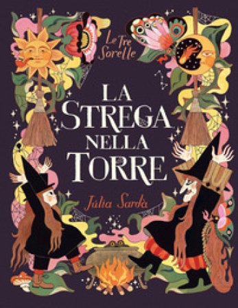 La strega nella torre. Le tre sorelle. Ediz. a colori Júlia Sardà