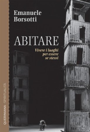 Abitare. Vivere i luoghi per essere sé stessi Emanuele Borsotti
