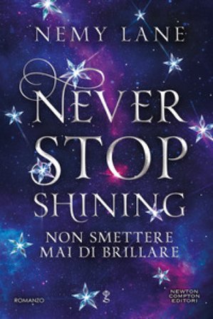 Never stop shining. Non smettere mai di brillare Nemy Lane