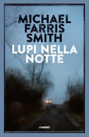 Lupi nella notte Michael Farris Smith