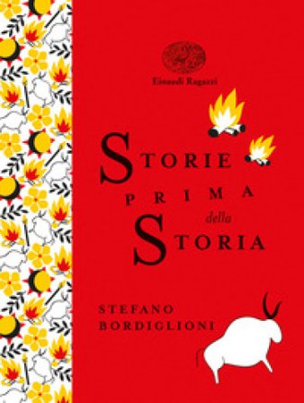 Storie prima della storia. Ediz. a colori. Ediz. deluxe Stefano Bordiglioni