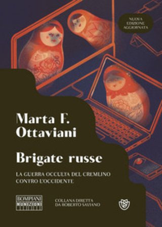 Brigate russe. La guerra occulta del Cremlino contro l'Occidente. Nuova ediz. Marta Ottaviani