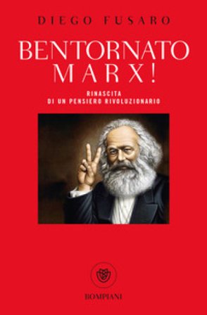 Bentornato Marx! Rinascita di un pensiero rivoluzionario Diego Fusaro