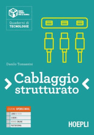 Cablaggio strutturato. Per le Scuole superiori. Con e-book. Con espansione online Danilo Tomassini