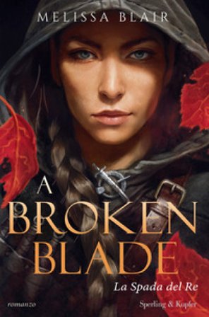 A broken blade. La spada del re Melissa Blair