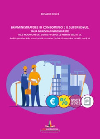 L'amministratore di condominio e il Superbonus. Dalla manovra finanziaria 2022 alle modifiche del Decreto Legge 25 febbraio 2022 n.13. Analisi 