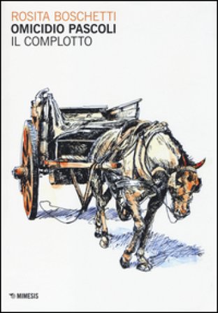 Omicidio Pascoli. Il complotto Rosita Boschetti