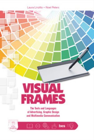 Visual frames. Tools and languages of advertising, graphic design and multimedia communication. Per le Scuole superiori Laura Linzitto