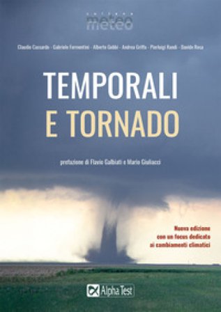 Temporali e tornado. Nuova ediz. Mario Giuliacci