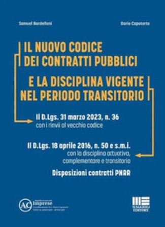 Codice dei contratti pubblici e la disciplina vigente nel periodo transitorio. Con QR Code Samuel Bardelloni