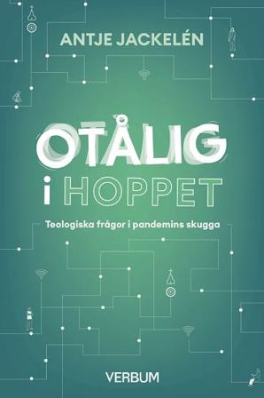 Otålig i hoppet : Teologiska frågor i pandemins skugga - Bok av Antje Jackelén - Häfte