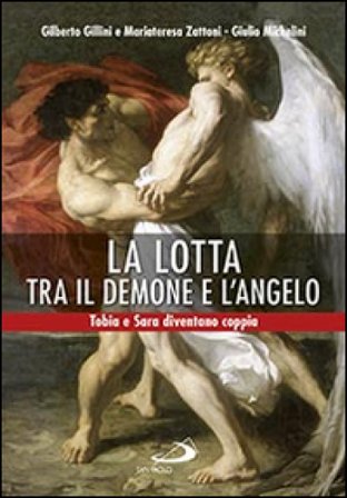 La lotta tra il demone e l'angelo. Tobia e Sara diventano coppia Gilberto Gillini