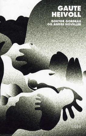 Doktor Gordeau og andre noveller - Bok av Gaute Heivoll - Hardback