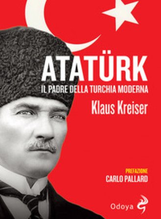 Atatürk. Il padre della Turchia moderna Klaus Kreiser