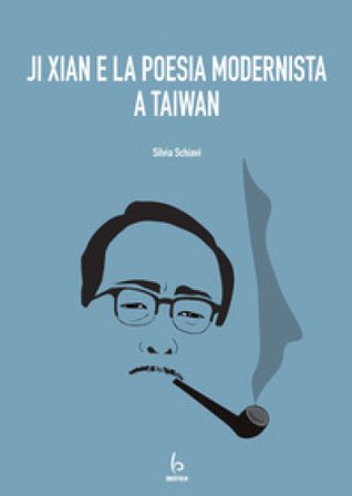 Ji Xian e la poesia modernista a Taiwan Silvia Schiavi
