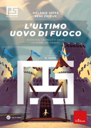 L'ultimo uovo di fuoco. Fuggi dal castello e salva la stirpe dei draghi. Playscape Mélanie Vives
