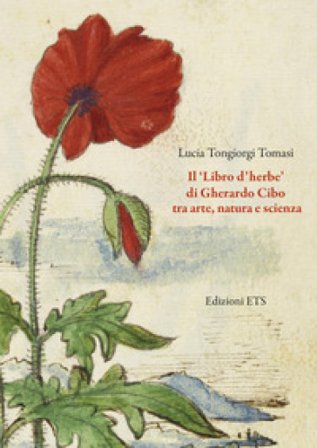 Il «Libro d'herbe» di Gherardo Cibo tra arte, natura e scienza. Ediz. illustrata Lucia Tongiorgi Tomasi