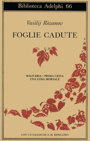 Foglie cadute. Solitaria-Prima Cesta-Una cosa mortale Vasilij Rozanov