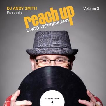 Dj andy smith presents reach up - disco AA.VV. Artisti Vari