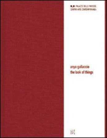 Anya Gallaccio. The look of things. Ediz. italiana e inglese Lorenzo Fusi