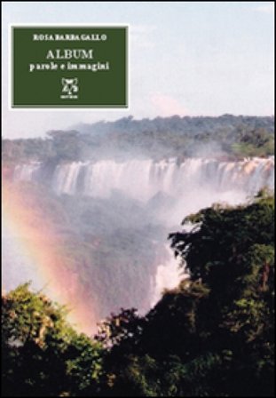 Album. Parole e immagini Rosa Barbagallo