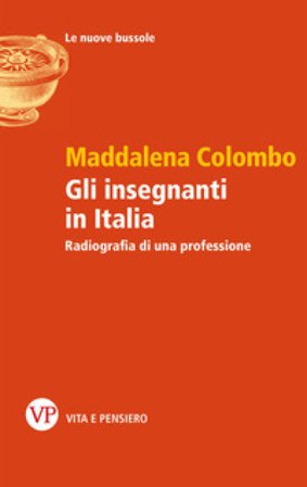 Gli insegnanti in Italia. Radiografia di una professione Maddalena Colombo