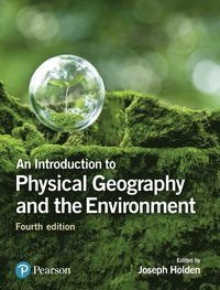 An Introduction to Physical Geography and the Environment