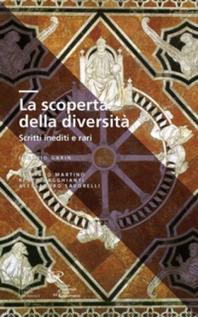 La scoperta della diversità. Scritti inediti e rari Eugenio Garin