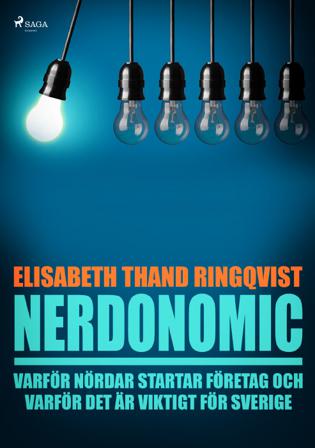 Nerdonomics : varför nördar startar företag och varför det är viktigt för Sverige - Bok av Elisabeth Thand Ringqvist - CD-Audio